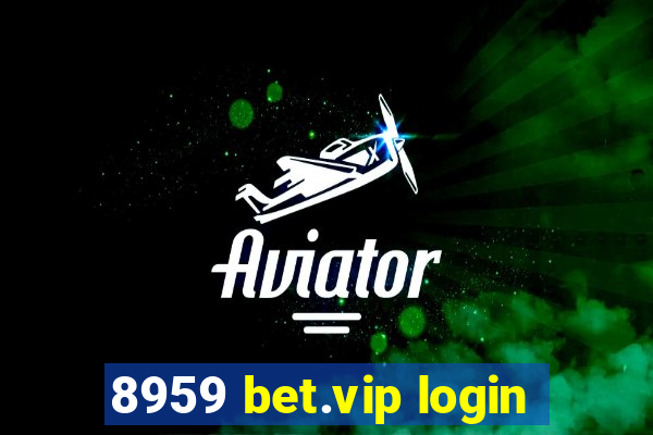 8959 bet.vip login